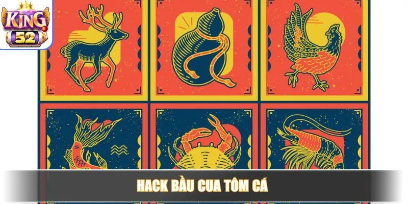 Phương Pháp Hack Bầu Cua Tôm Cá Dễ Thắng Mà Khó Phát Hiện