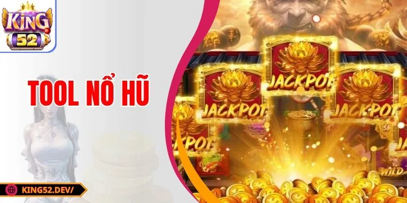 Tool Nổ Hũ - Khám Phá Công Cụ Săn Jackpot Siêu Dễ Dàng